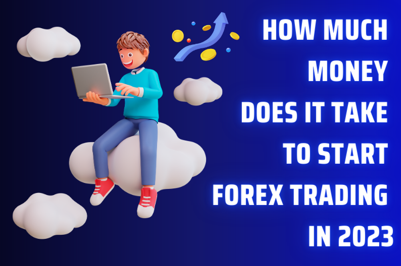 How much money does it take to start Forex trading