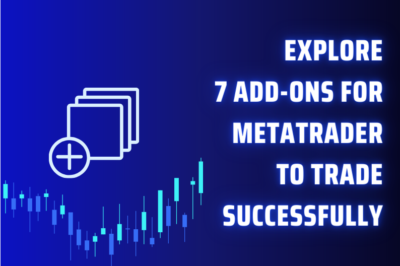 Explore 7 add-ons for MetaTrader to trade successfully