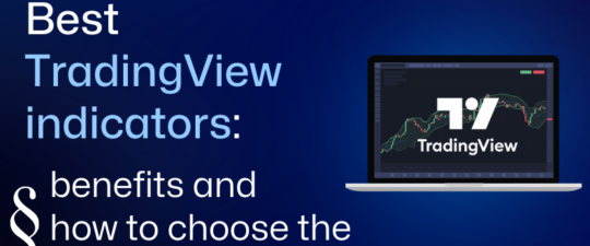 Best TradingView indicators: benefits and how to choose the right ones