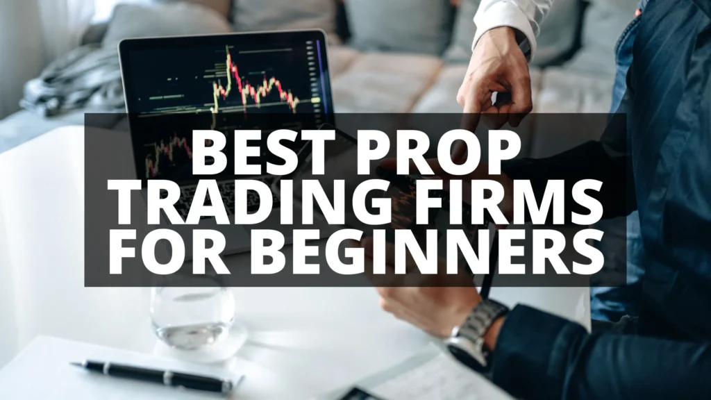 best-prop-trading-firms-for-beginners