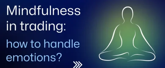 Mindfulness in Trading: Harnessing the Power of Presence